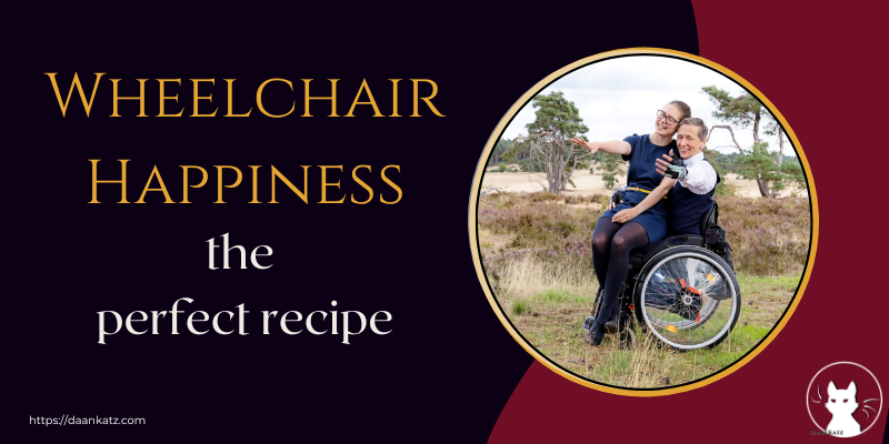 Wheelchair Happiness - the perfect recipe