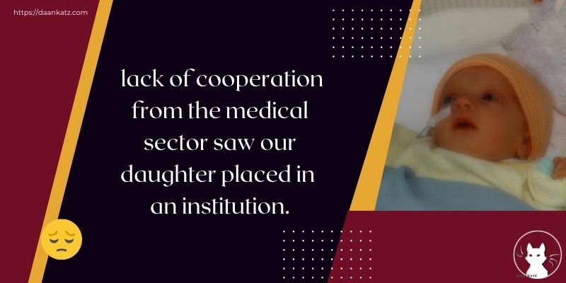 lack of cooperation from the medical sector saw our daughter placed in an institution