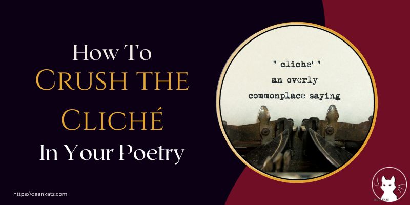 Clichés in Poetry Top Tips on How to Crush Them