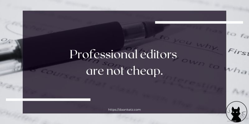 Professional editors are not cheap