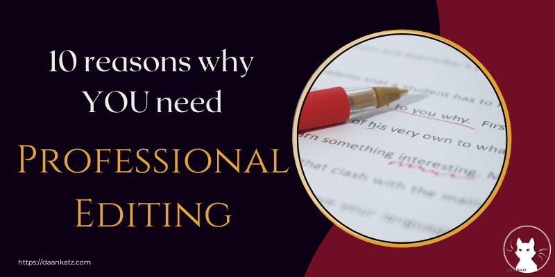 Professional Editing 10 Reasons Why Every Indie Author Needs It